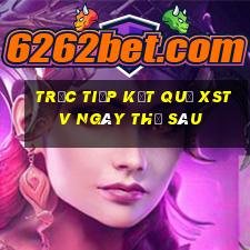 Trực tiếp kết quả XSTV ngày thứ sáu