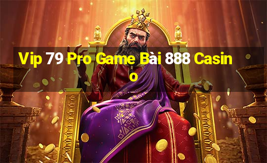 Vip 79 Pro Game Bài 888 Casino