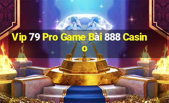 Vip 79 Pro Game Bài 888 Casino