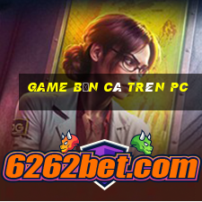 game bắn cá trên pc