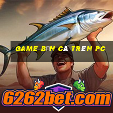 game bắn cá trên pc