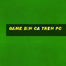 game bắn cá trên pc