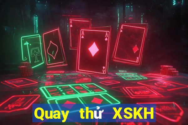 Quay thử XSKH ngày 24