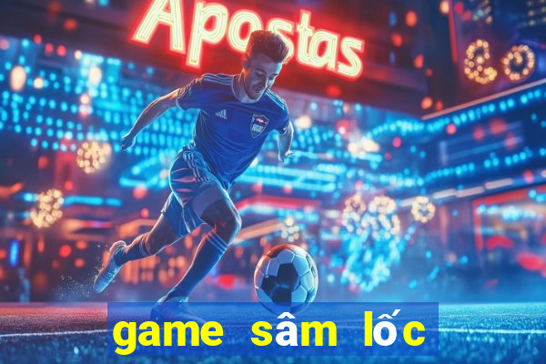 game sâm lốc miễn phí