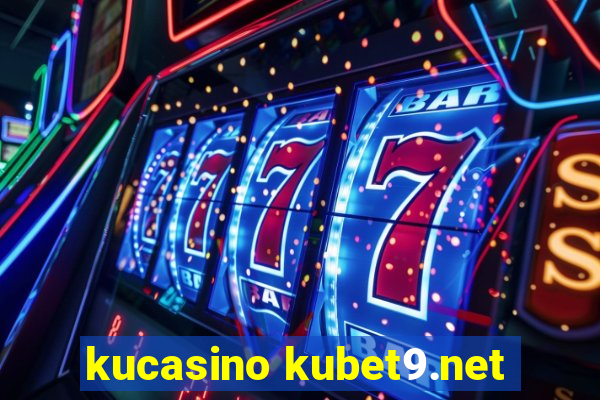 kucasino kubet9.net