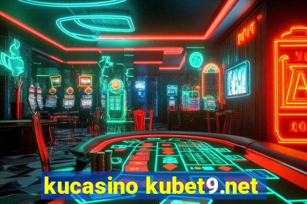 kucasino kubet9.net