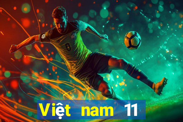 Việt nam 11 chọn 5 số đề xuất