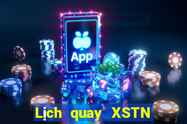 Lịch quay XSTN ngày mai