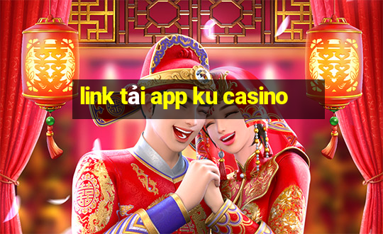 link tải app ku casino