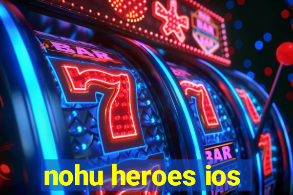 nohu heroes ios