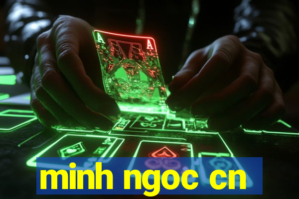 minh ngoc cn