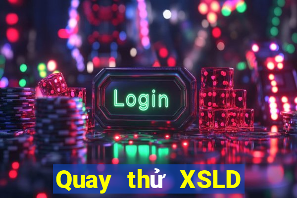 Quay thử XSLD Thứ 5