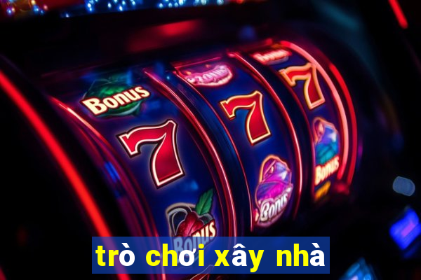 trò chơi xây nhà