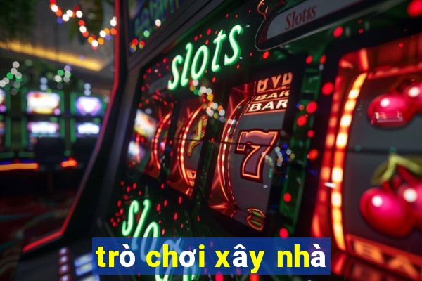 trò chơi xây nhà