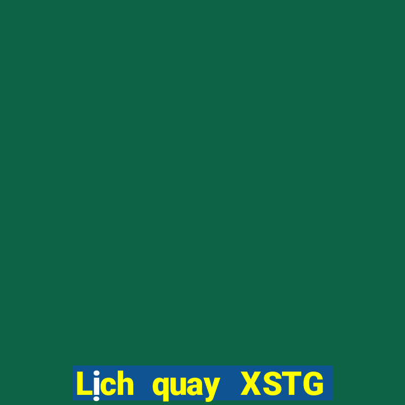 Lịch quay XSTG ngày 1