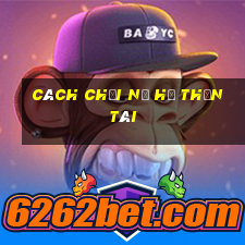 cách chơi nổ hũ thần tài