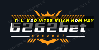 tỷ lệ kèo inter milan hôm nay