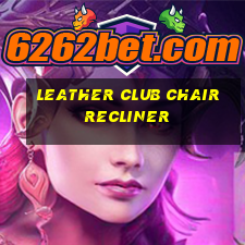 leather club chair recliner