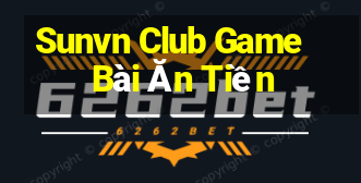 Sunvn Club Game Bài Ăn Tiền