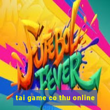 tai game co thu online