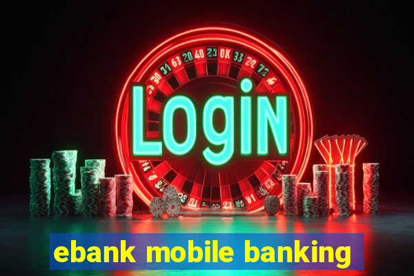 ebank mobile banking