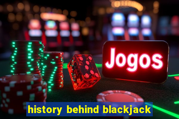 history behind blackjack