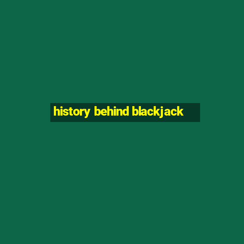 history behind blackjack