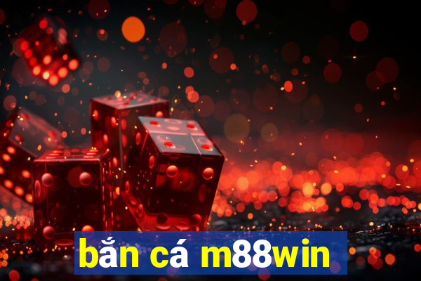 bắn cá m88win