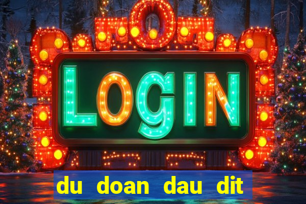 du doan dau dit ngay hom nay