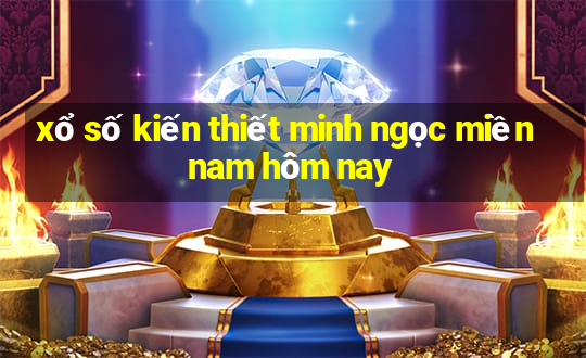 xổ số kiến thiết minh ngọc miền nam hôm nay