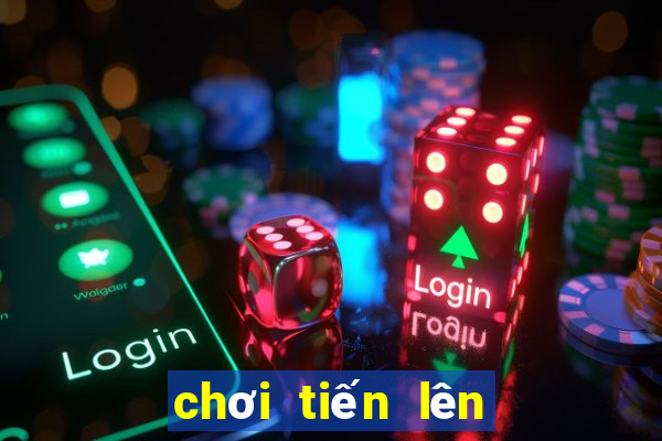 chơi tiến lên miền bắc online