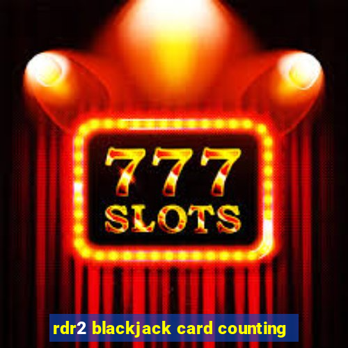 rdr2 blackjack card counting