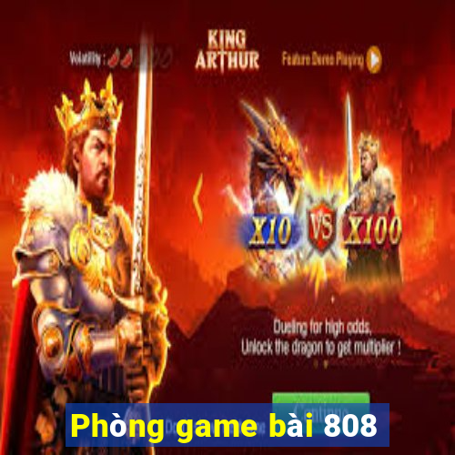 Phòng game bài 808