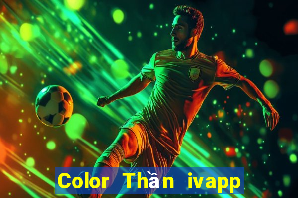 Color Thần ivapp phiên bản mới