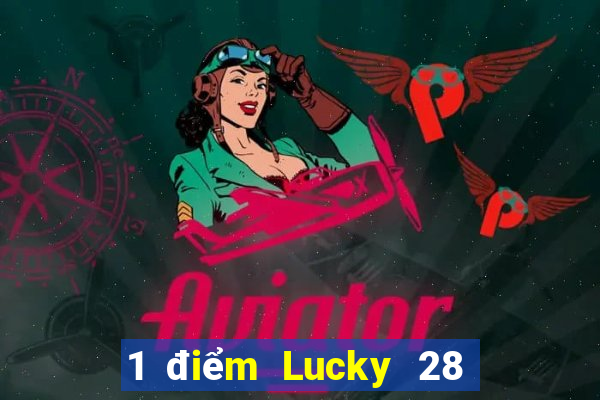 1 điểm Lucky 28 đăng ký