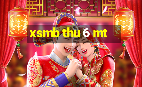 xsmb thu 6 mt