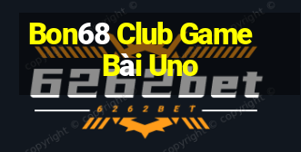 Bon68 Club Game Bài Uno