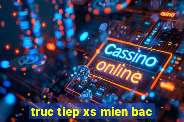 truc tiep xs mien bac