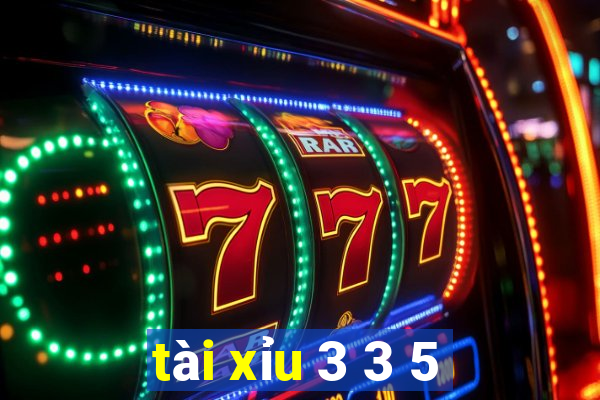 tai xiu 3 3 5