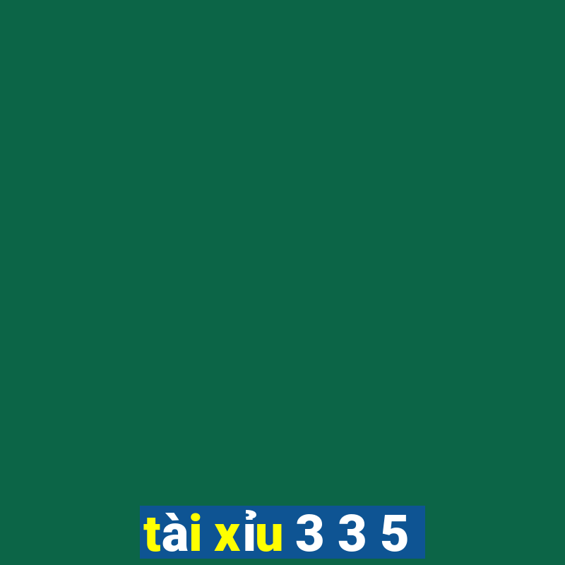 tai xiu 3 3 5