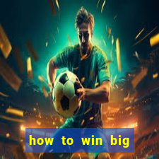 how to win big online casino