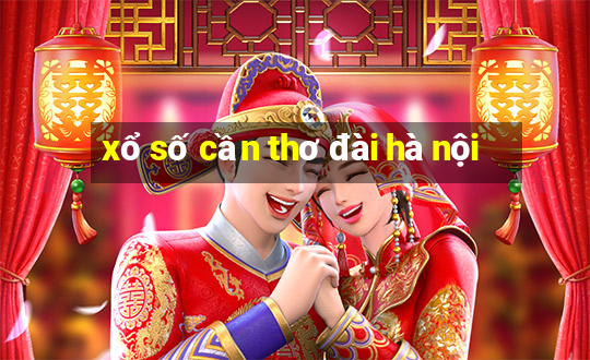 xổ số cần thơ đài hà nội