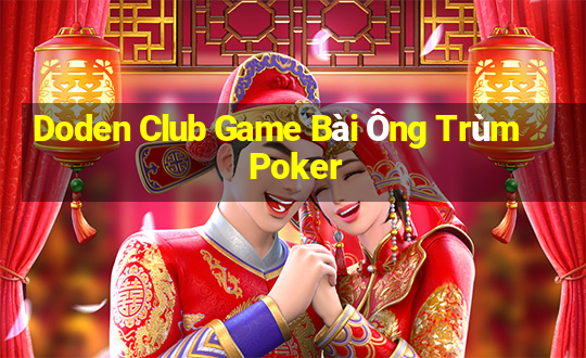 Doden Club Game Bài Ông Trùm Poker