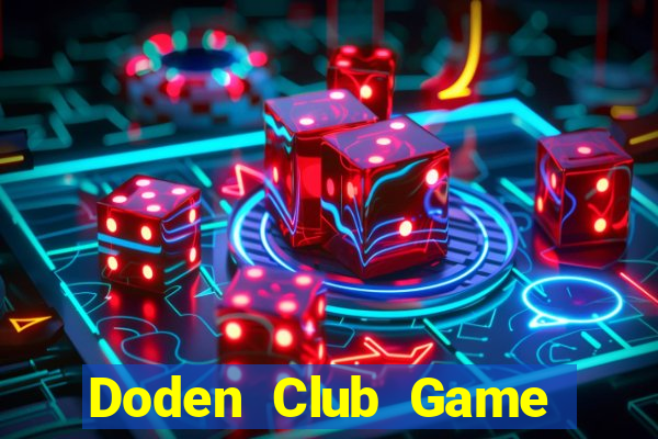 Doden Club Game Bài Ông Trùm Poker