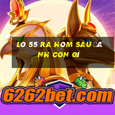 lô 55 ra hôm sau đánh con gì