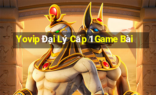 Yovip Đại Lý Cấp 1 Game Bài