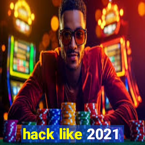 hack like 2021