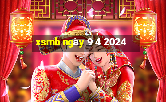 xsmb ngày 9 4 2024