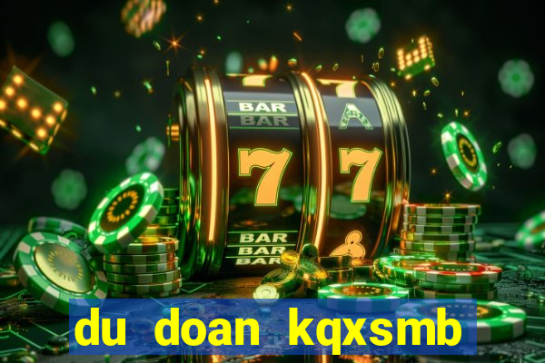 du doan kqxsmb ngay 10 7 2024