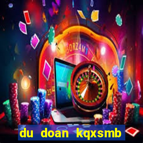 du doan kqxsmb ngay 10 7 2024